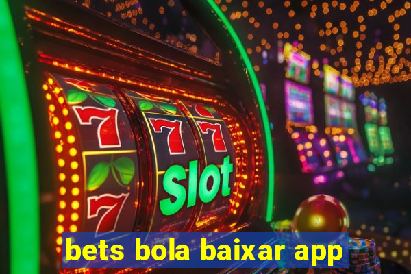 bets bola baixar app